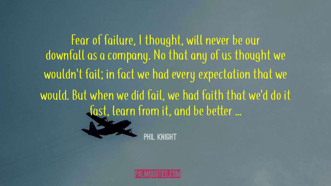 Failfast quotes by Phil Knight