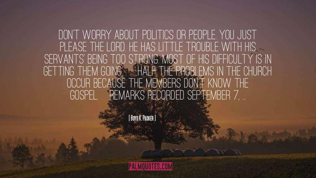 Failings Of Politics quotes by Boyd K. Packer