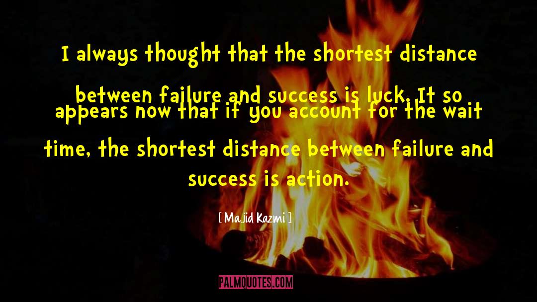 Failure And Success quotes by Majid Kazmi