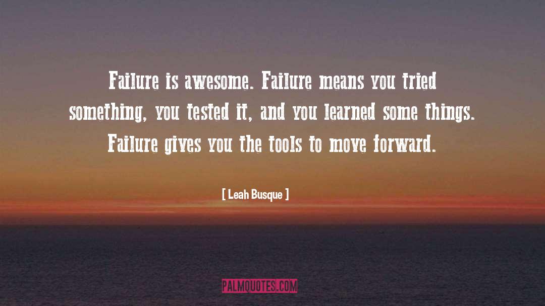 Failure Gives You Experience quotes by Leah Busque