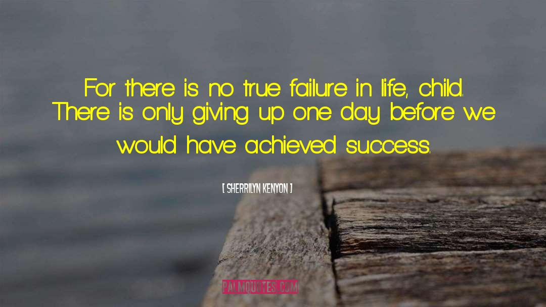 Failure Hardwork quotes by Sherrilyn Kenyon