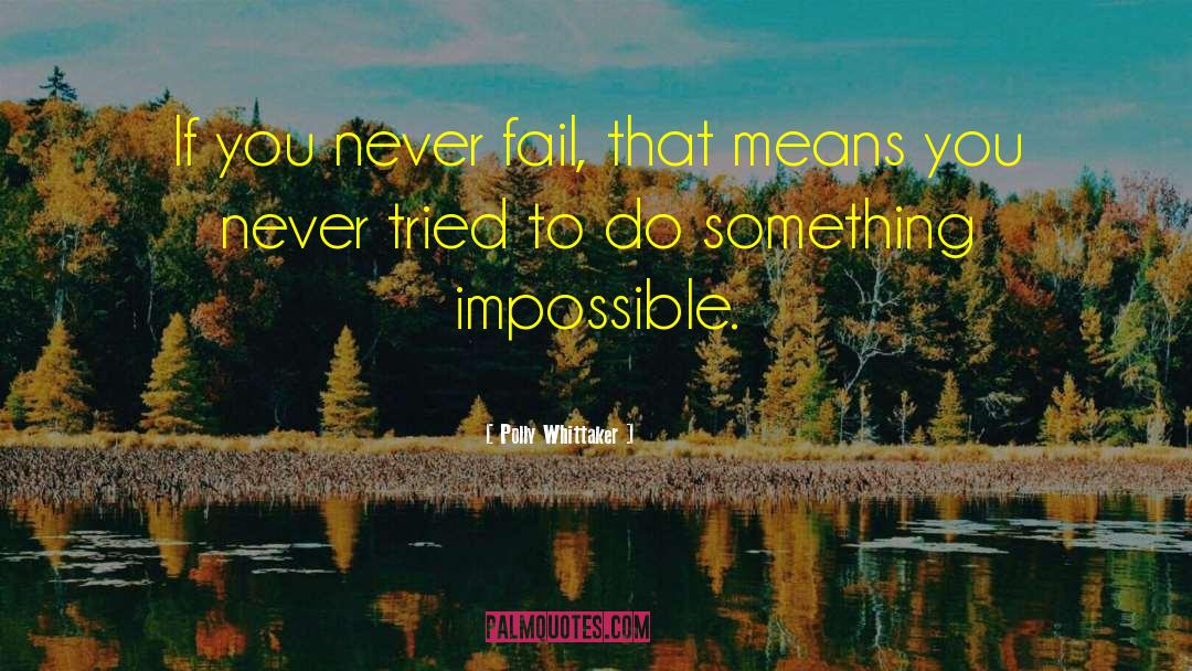 Failure Inspirational quotes by Polly Whittaker