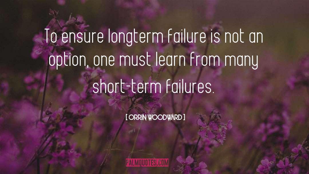 Failure Is Not An Option quotes by Orrin Woodward