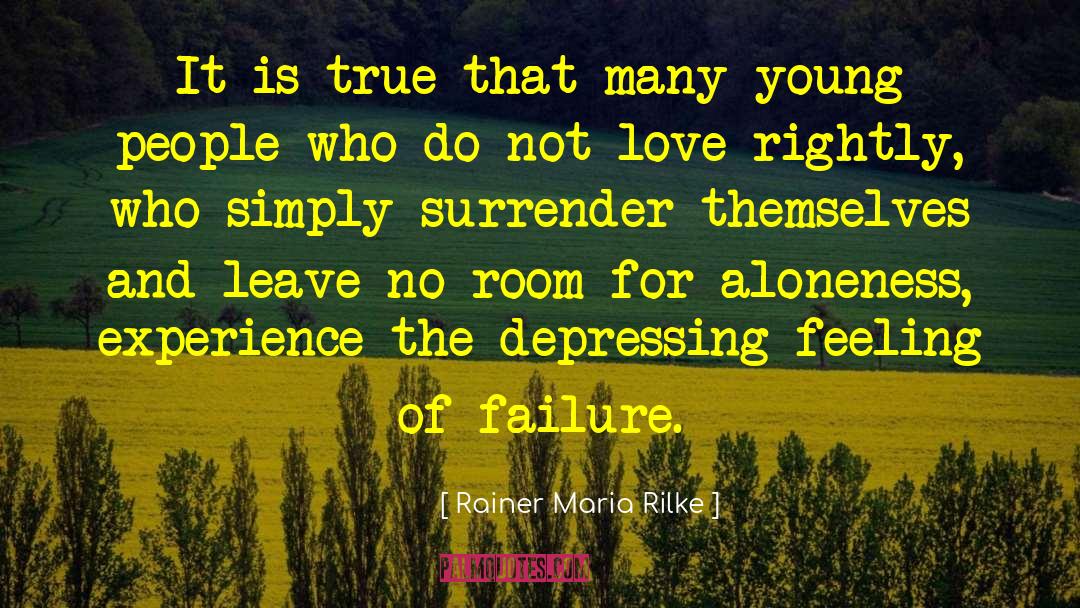 Failure Is Not Bad quotes by Rainer Maria Rilke