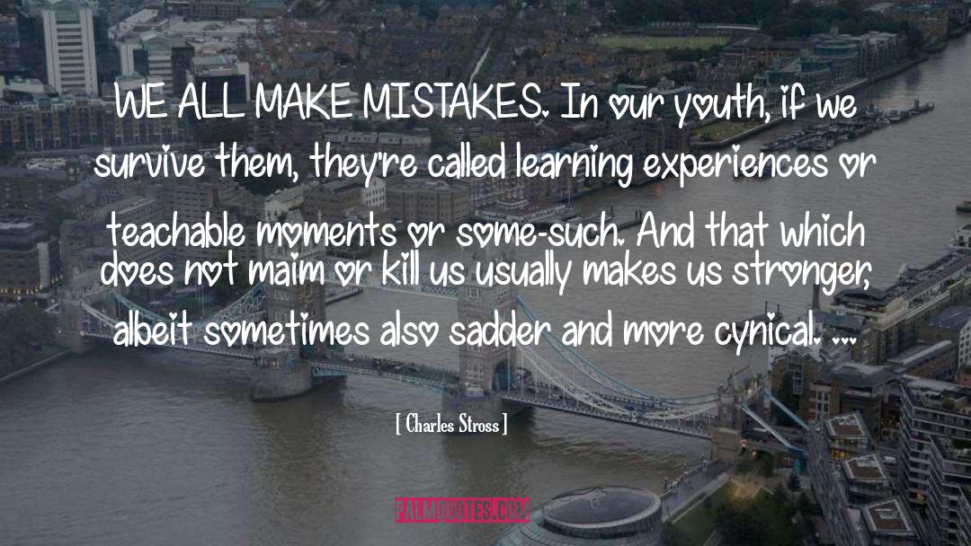 Failure Makes Us Stronger quotes by Charles Stross
