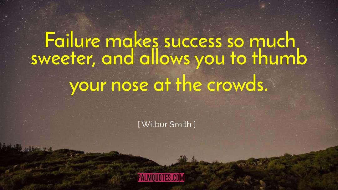 Failure Makes You Wiser quotes by Wilbur Smith