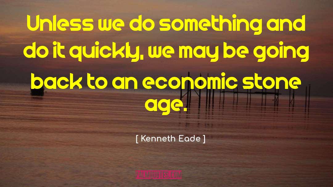 Failure Of The Economy quotes by Kenneth Eade