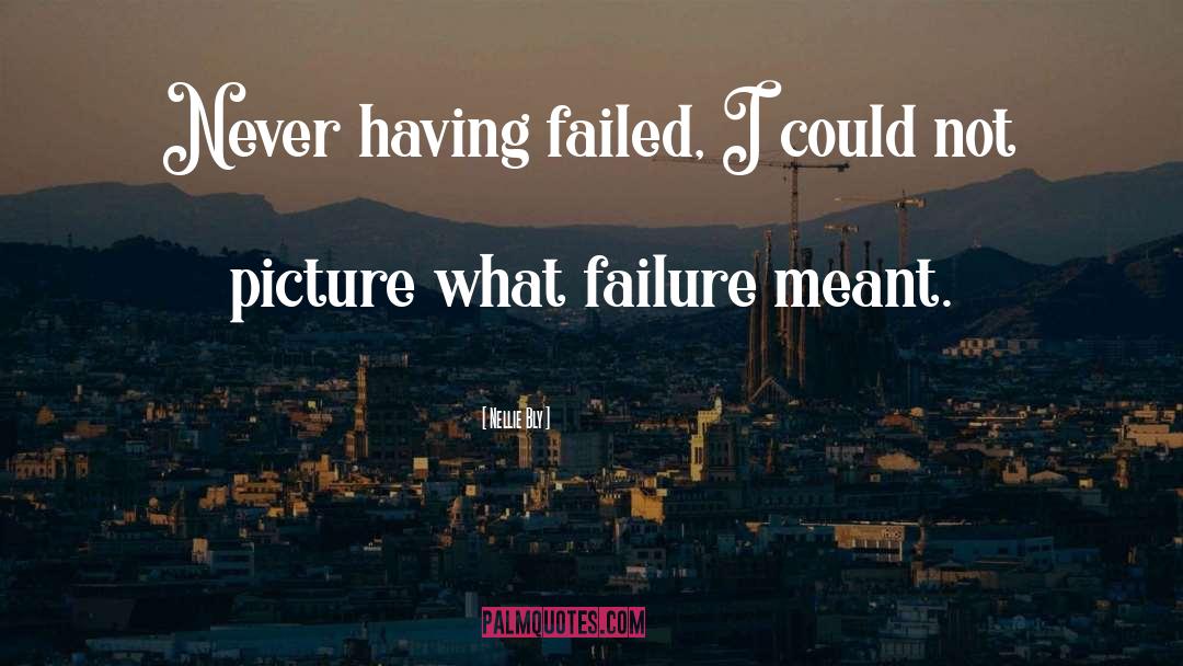 Failure quotes by Nellie Bly