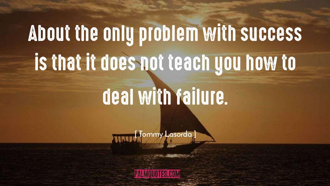 Failure Success quotes by Tommy Lasorda