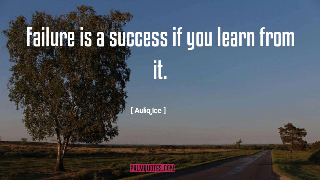 Failure Success quotes by Auliq Ice