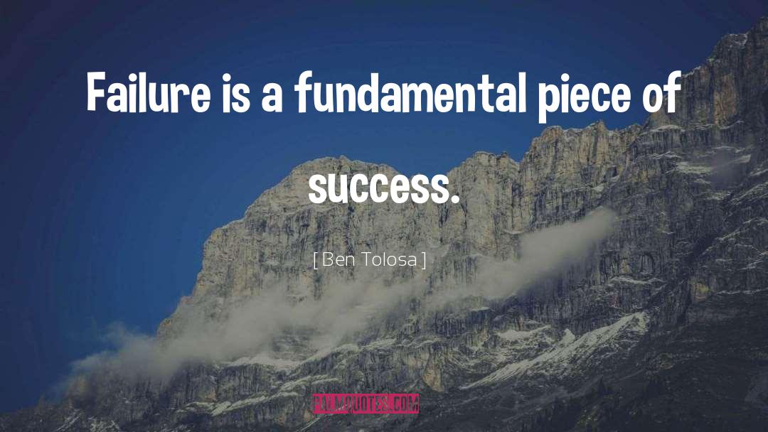 Failure Success quotes by Ben Tolosa