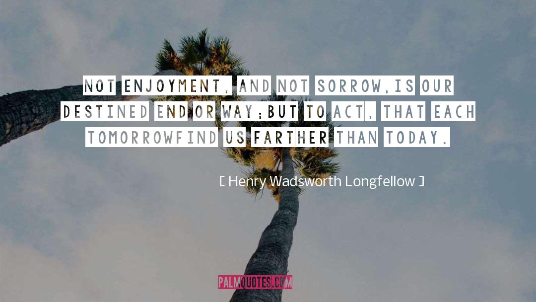 Failure To Act quotes by Henry Wadsworth Longfellow