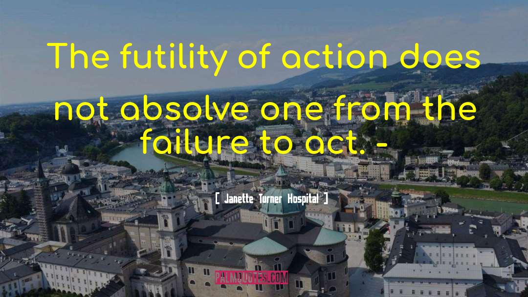 Failure To Act quotes by Janette Turner Hospital