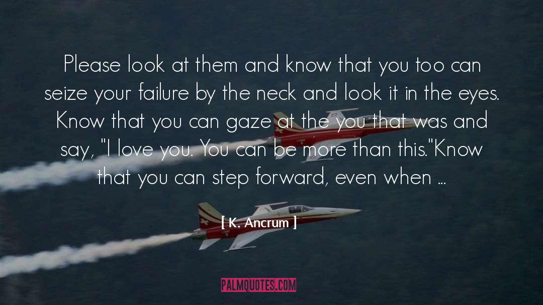 Failure To Learn quotes by K. Ancrum