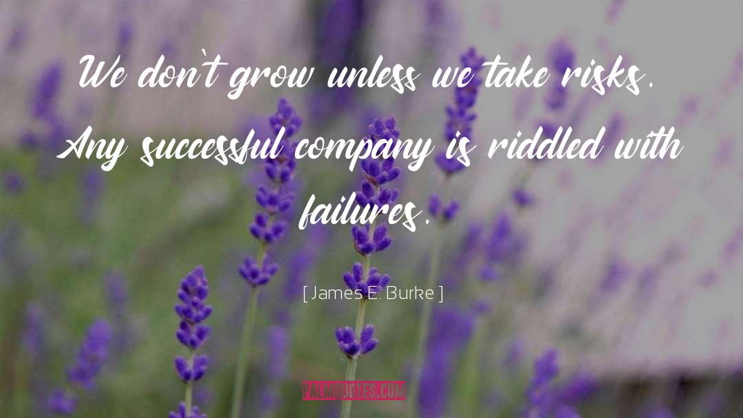 Failures quotes by James E. Burke