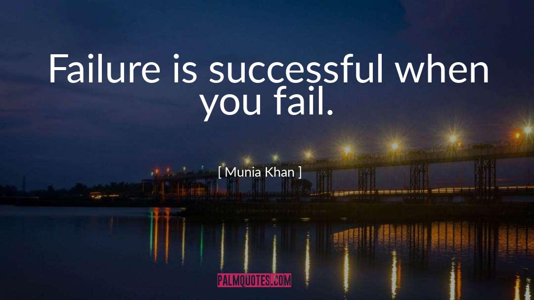 Failures quotes by Munia Khan