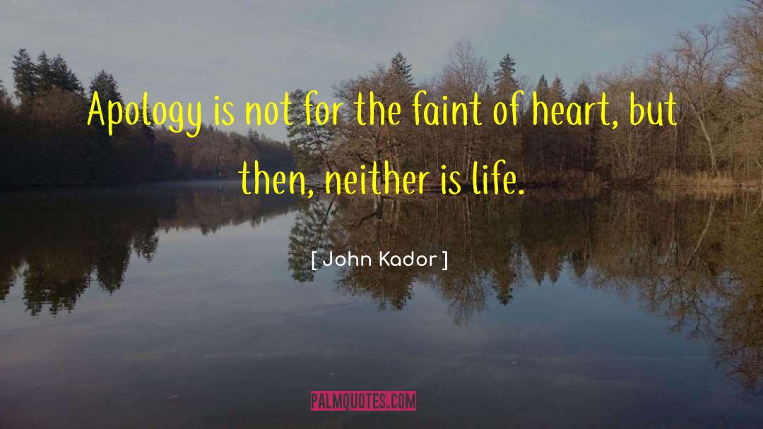 Faint Of Heart quotes by John Kador