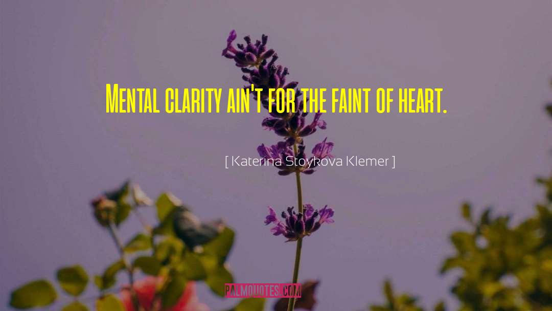 Faint Of Heart quotes by Katerina Stoykova Klemer