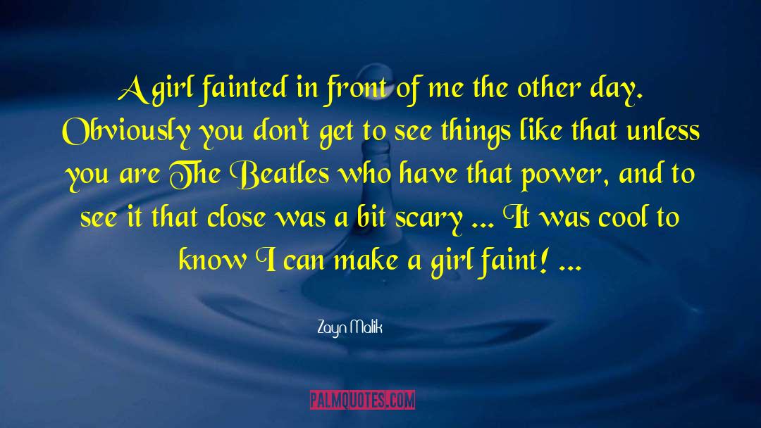 Fainted quotes by Zayn Malik
