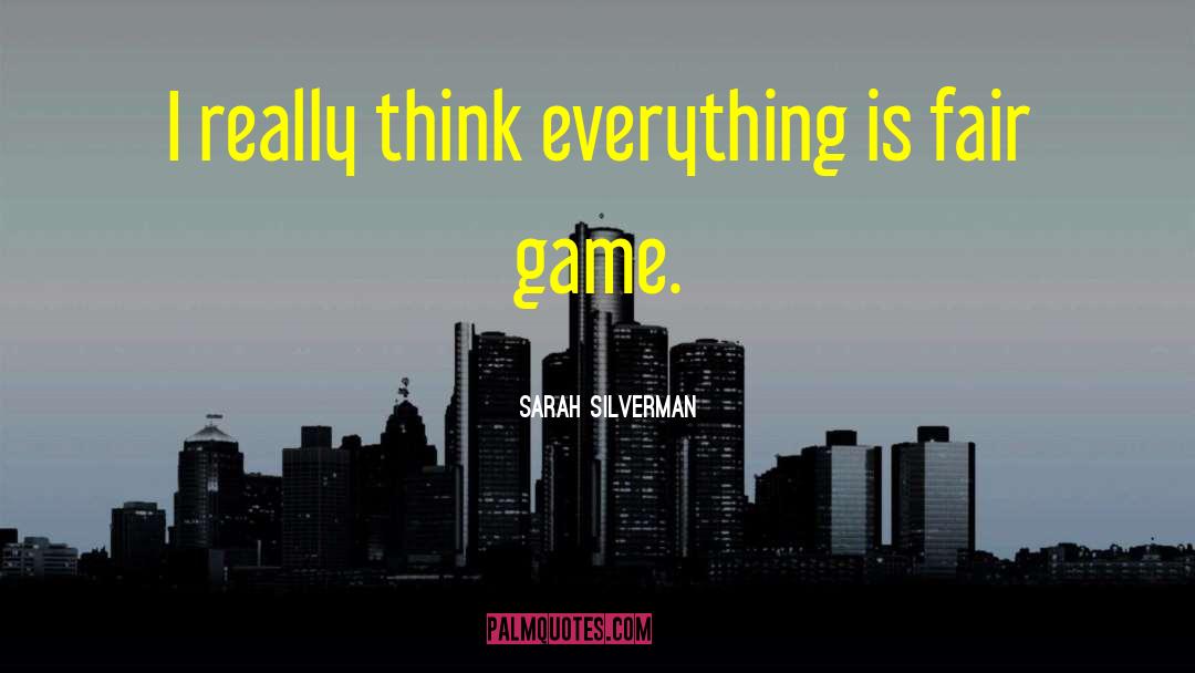 Fair Game quotes by Sarah Silverman