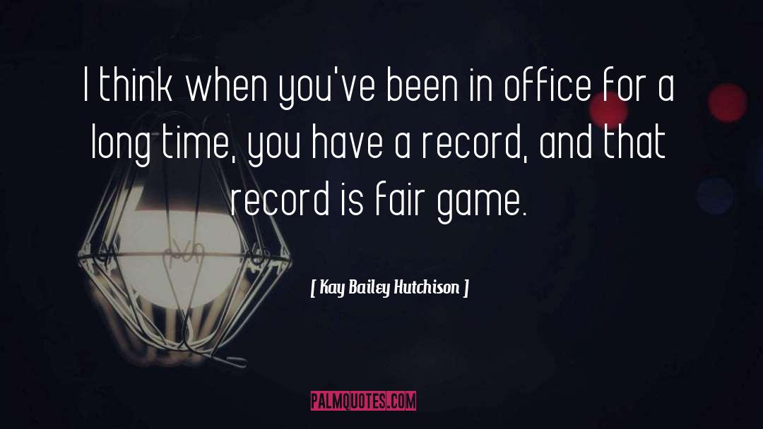 Fair Game quotes by Kay Bailey Hutchison