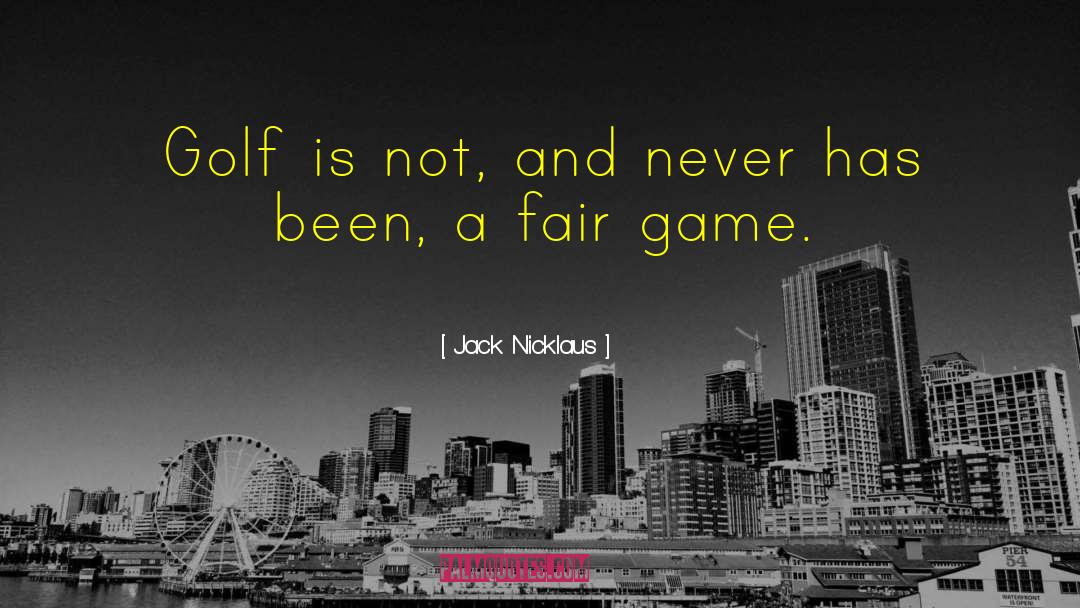 Fair Game quotes by Jack Nicklaus