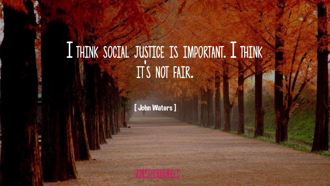 Fair Justice quotes by John Waters