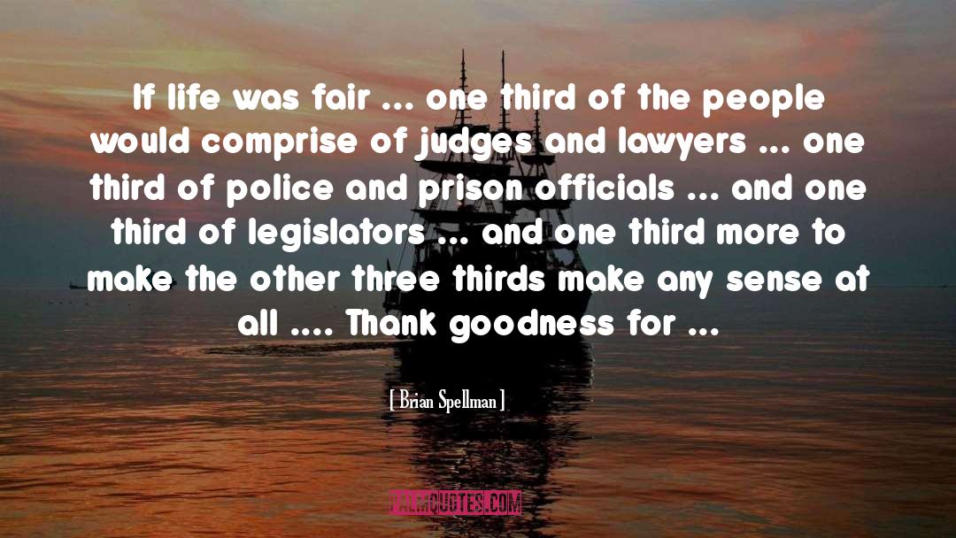 Fair Justice quotes by Brian Spellman