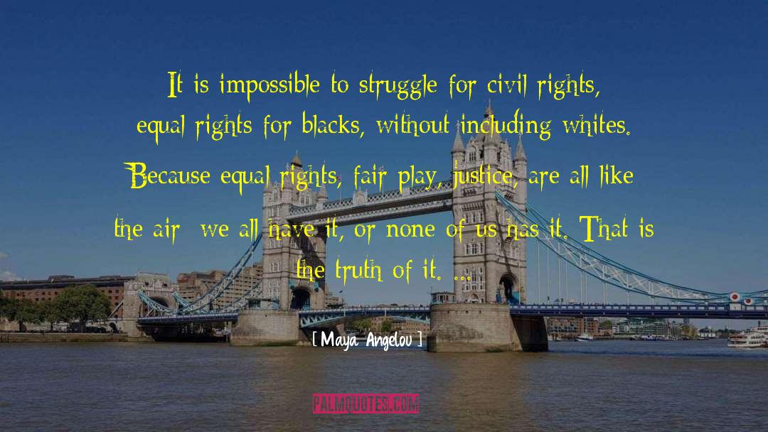 Fair Justice quotes by Maya Angelou
