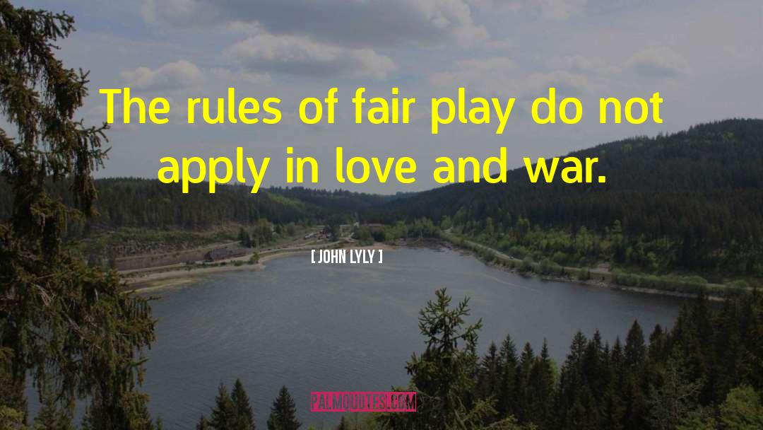 Fair Play quotes by John Lyly