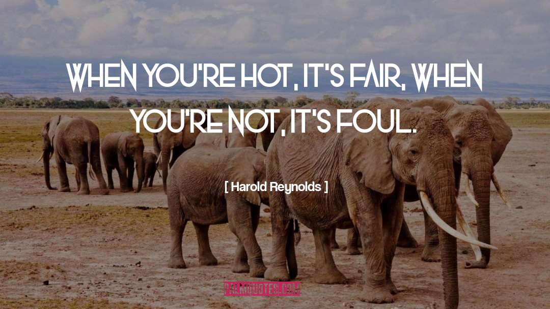 Fair quotes by Harold Reynolds