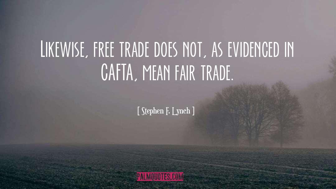 Fair Trade quotes by Stephen F. Lynch