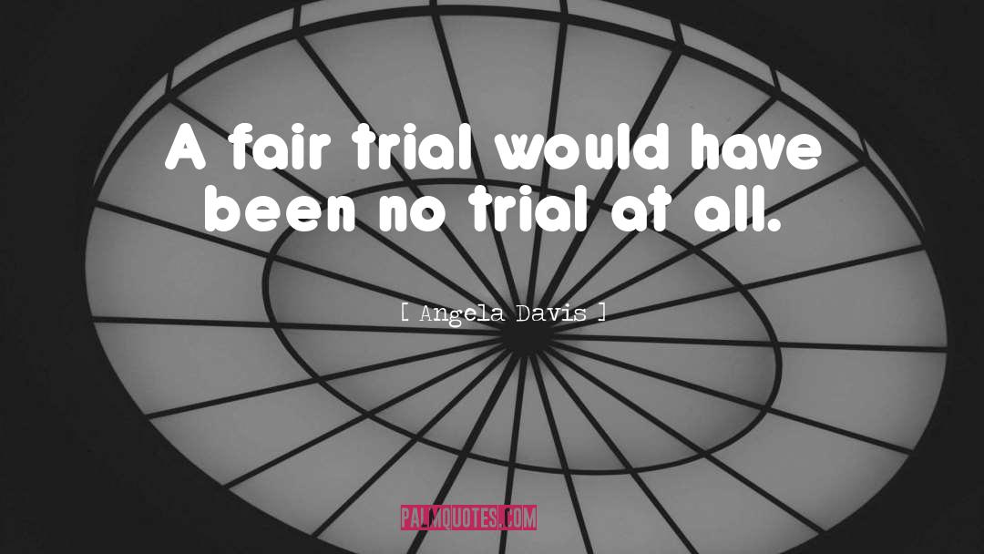 Fair Trial quotes by Angela Davis