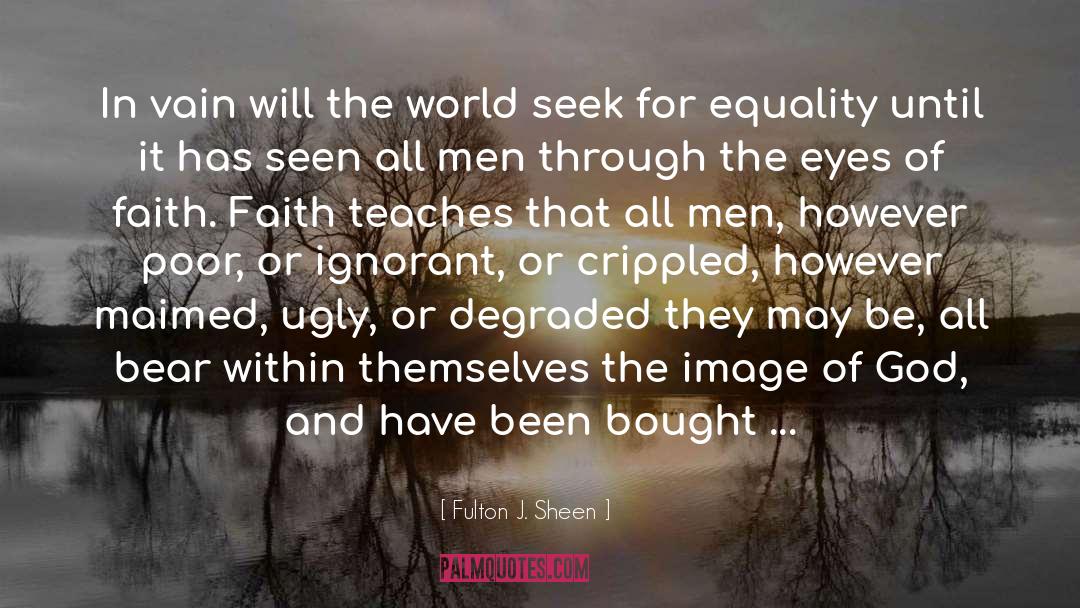 Fairness And Equality quotes by Fulton J. Sheen