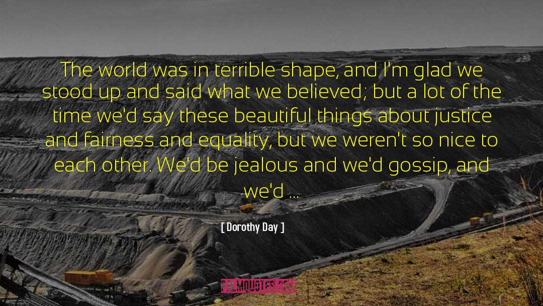 Fairness And Equality quotes by Dorothy Day