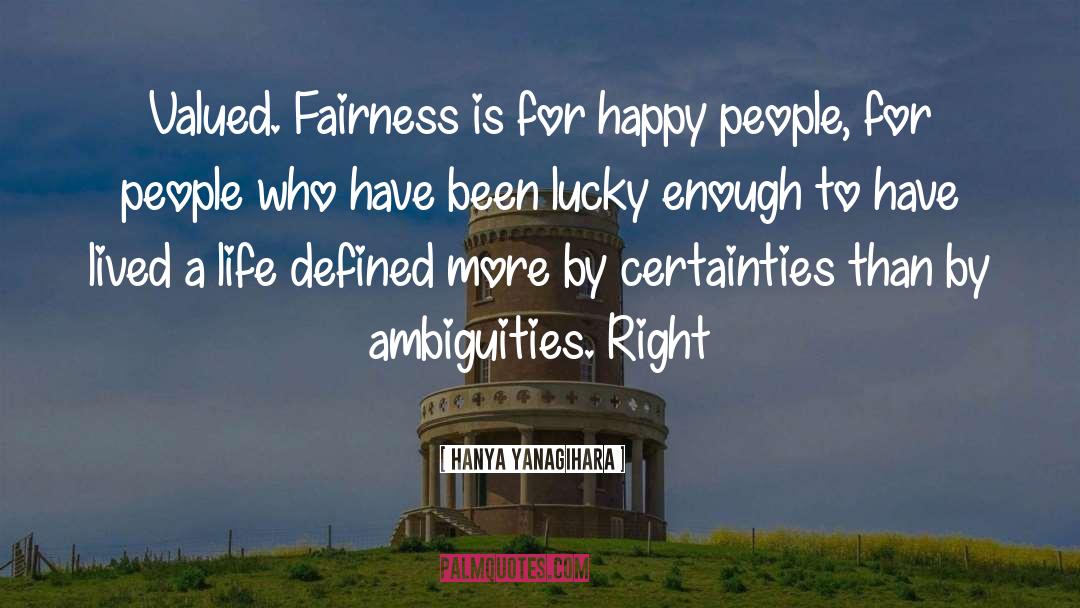 Fairness quotes by Hanya Yanagihara