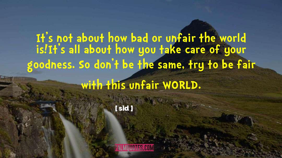 Fairness quotes by Sid