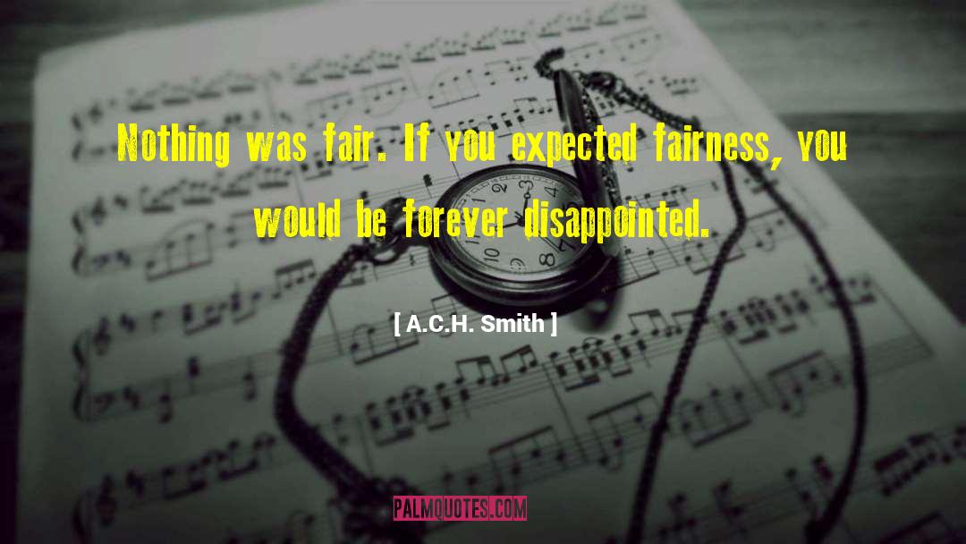 Fairness quotes by A.C.H. Smith