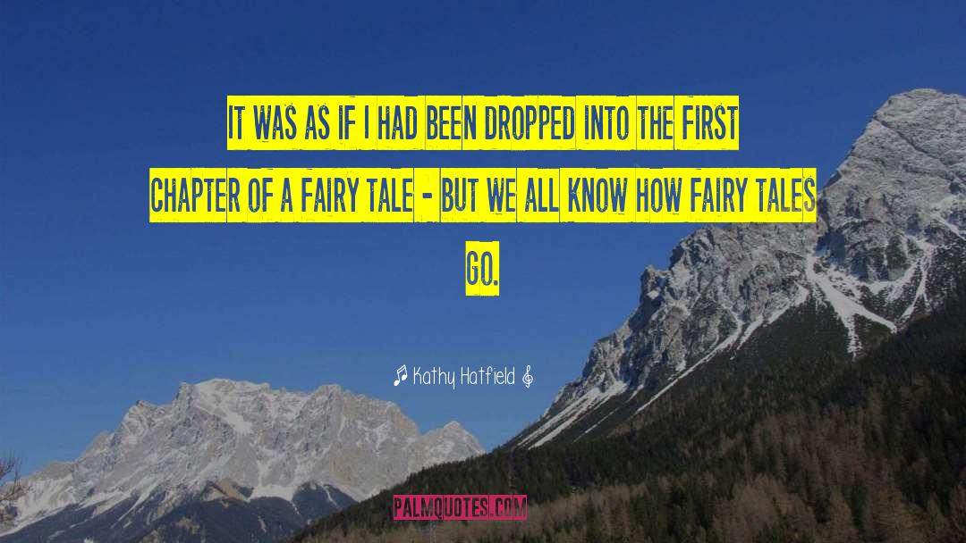 Fairy Tale Life quotes by Kathy Hatfield