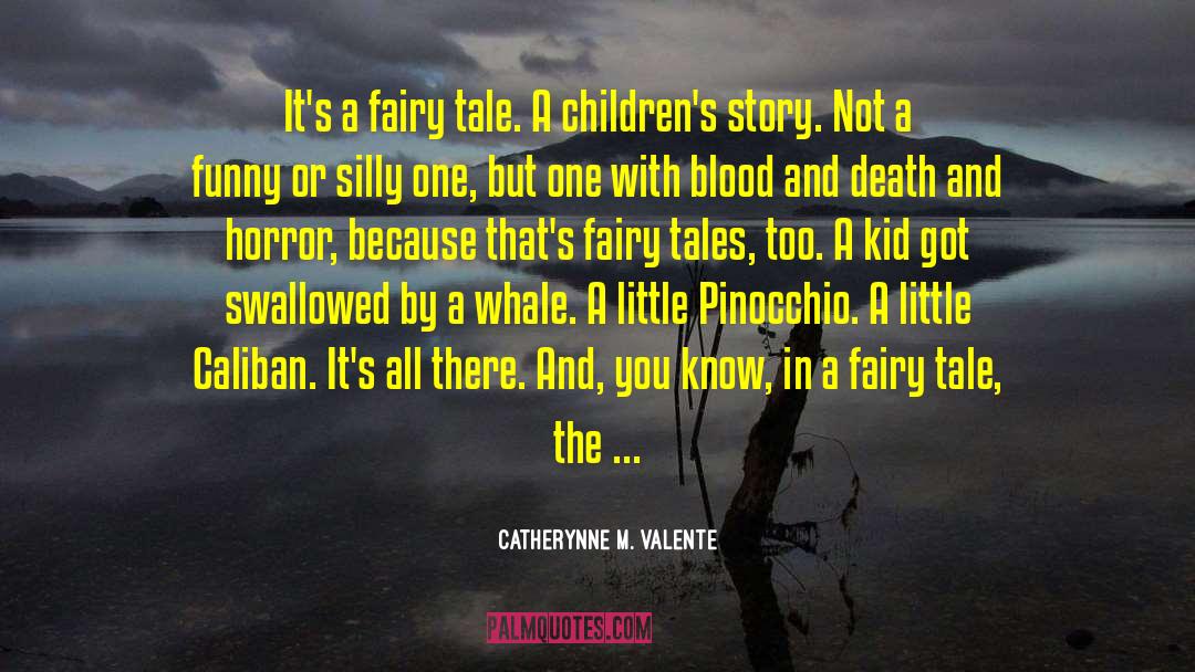 Fairy Tale Life quotes by Catherynne M. Valente