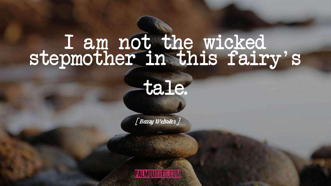 Fairy Tale quotes by Barry Webster