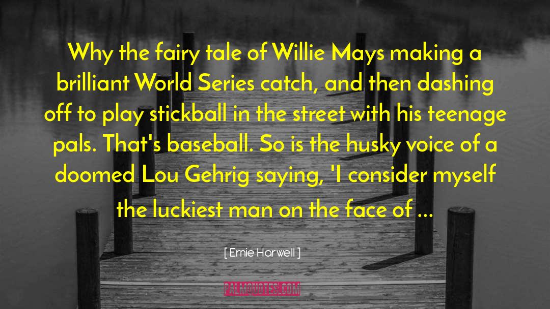 Fairy Tales Disney quotes by Ernie Harwell