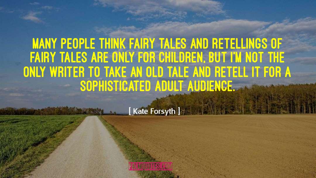 Fairy Tales For Adults quotes by Kate Forsyth