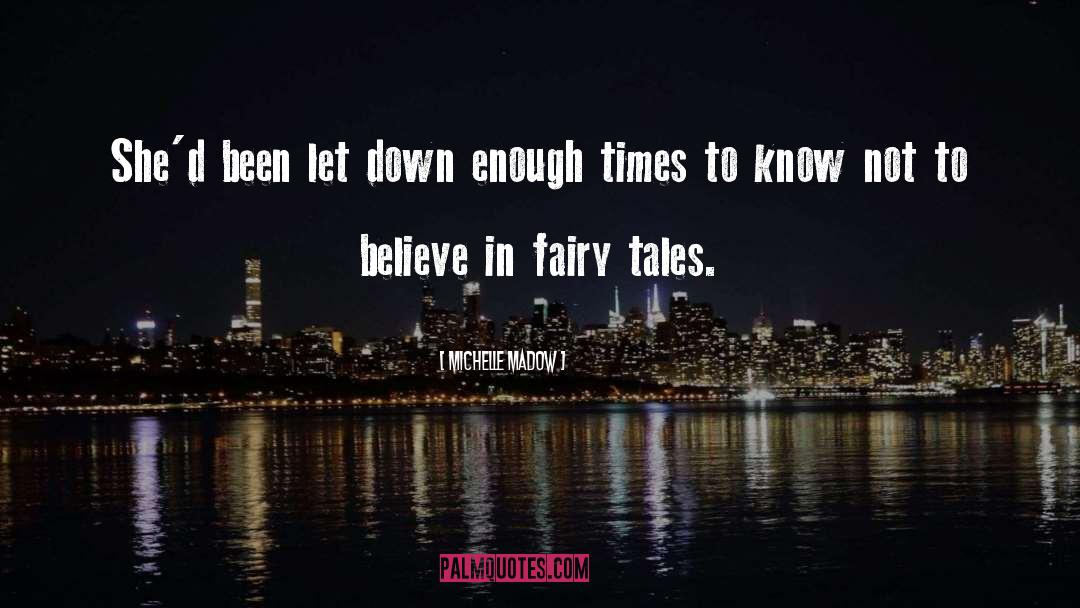 Fairy Tales quotes by Michelle Madow