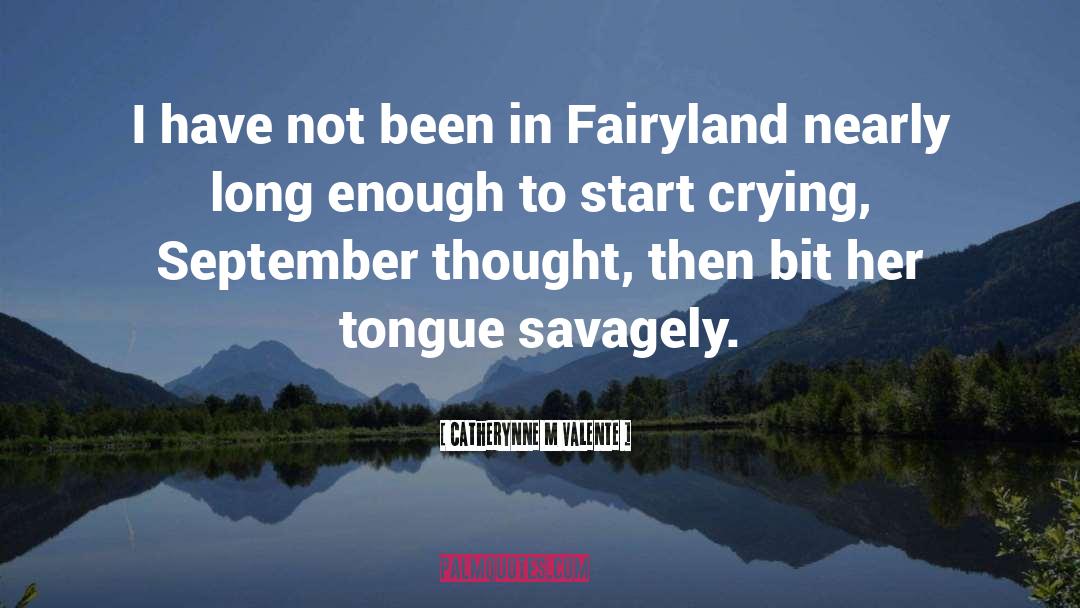 Fairyland quotes by Catherynne M Valente