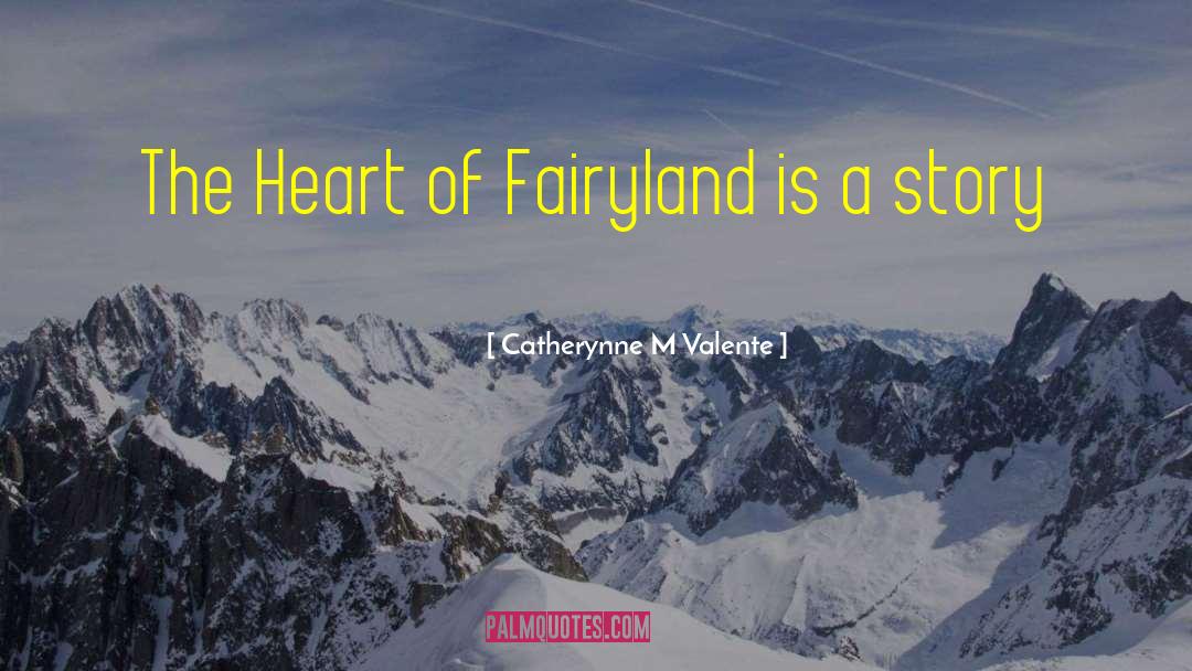 Fairyland quotes by Catherynne M Valente