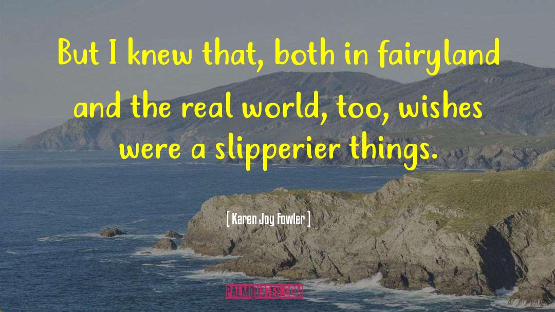 Fairyland quotes by Karen Joy Fowler