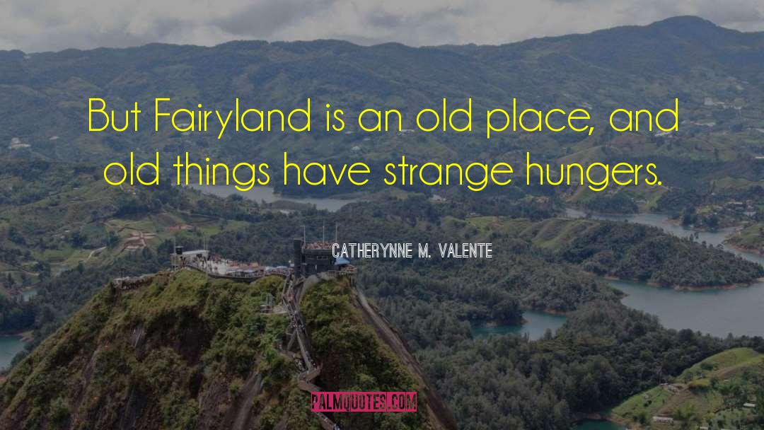 Fairyland quotes by Catherynne M. Valente