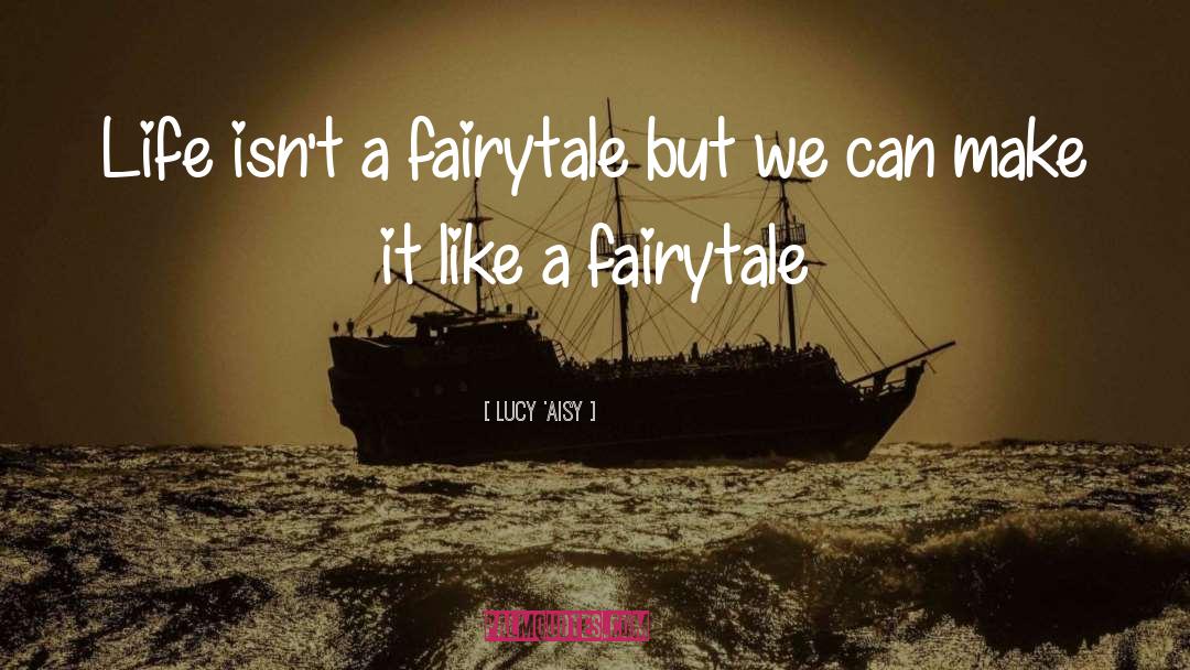 Fairytale quotes by Lucy 'Aisy