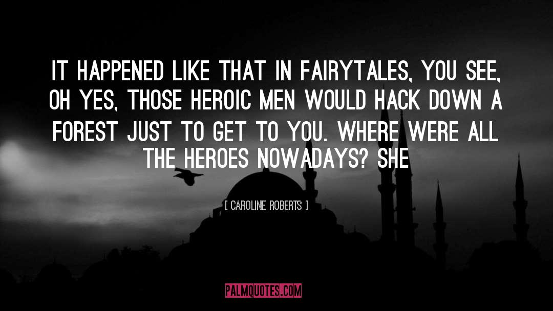 Fairytales quotes by Caroline Roberts